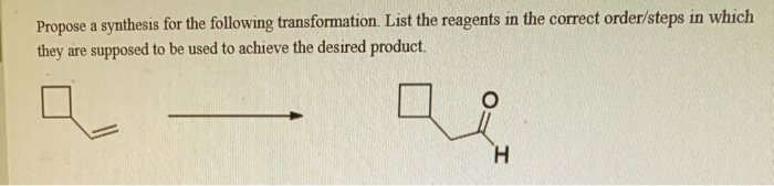 Solved Propose a synthesis for the following transformation | Chegg.com