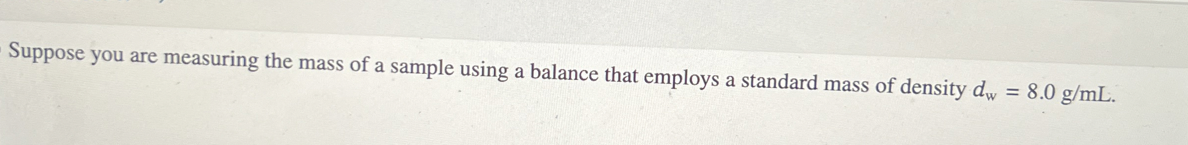 Solved Suppose you are measuring the mass of a sample using | Chegg.com