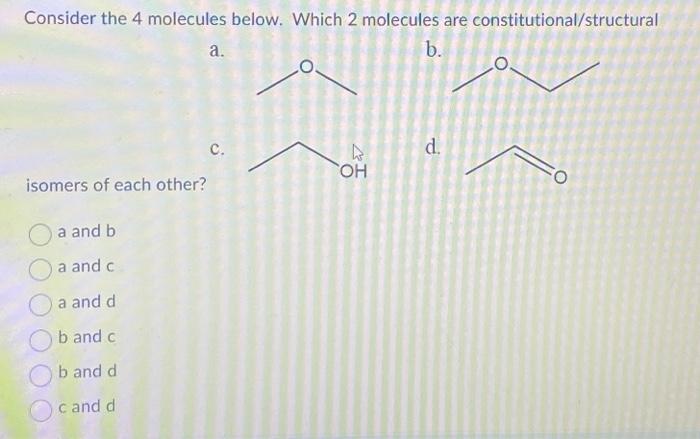 Solved Consider The 4 Molecules Below. Which 2 Molecules Are | Chegg.com