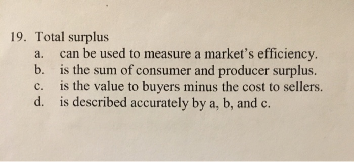 Solved 19. Total surplus a. can be used to measure a | Chegg.com