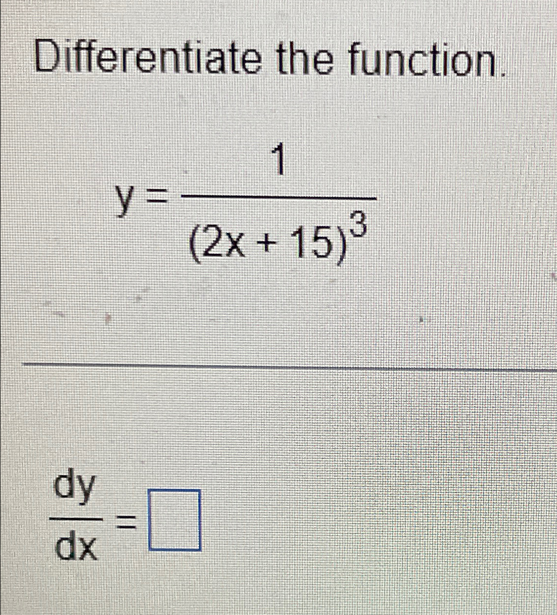 Solved Differentiate The Function Y 1 2x 15 3dydx