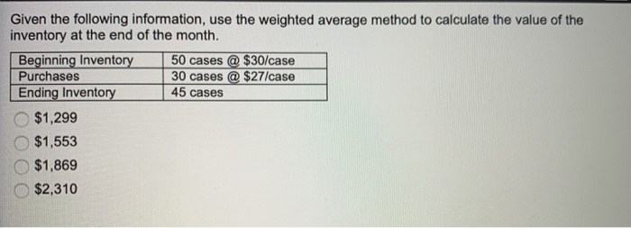 Weighted Average Method Question Solved Given the following information, use the weighted | Chegg.com