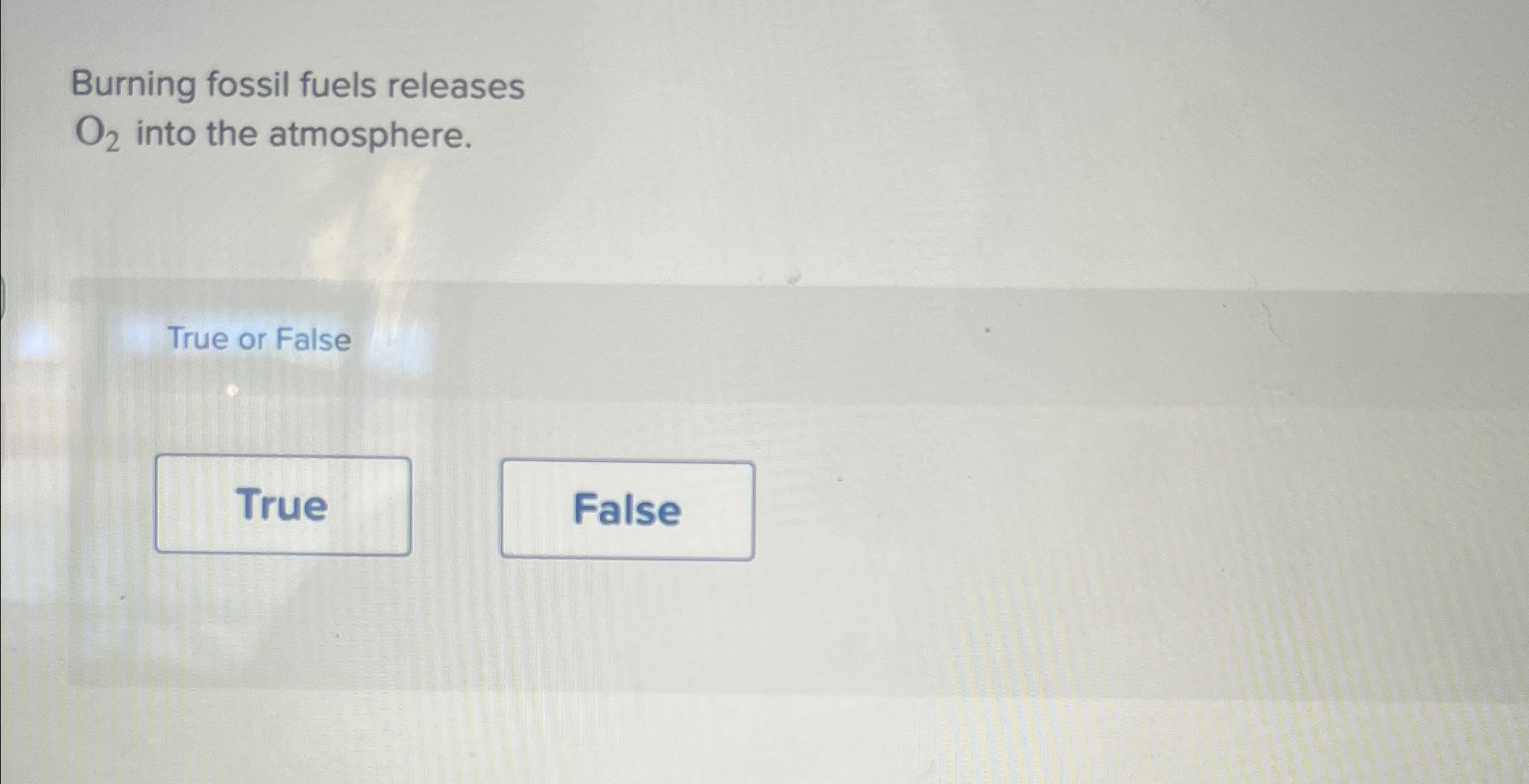 Solved Burning fossil fuels releases O2 ﻿into the | Chegg.com