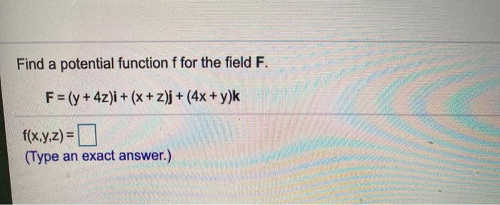 Solved Find a potential function f for the field F. F = (y + | Chegg.com