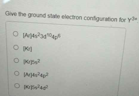 Solved Give the ground state electron configuration for | Chegg.com