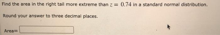 Solved Find the area in the right tail more extreme than z = | Chegg.com