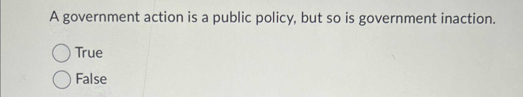 Solved A government action is a public policy, but so is | Chegg.com