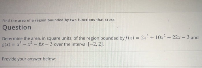 Solved Find the area of a region bounded by two functions | Chegg.com