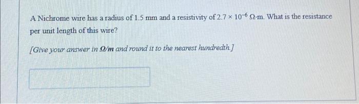 Solved A Nichrome wire has a radius of 1.5 mm and a | Chegg.com