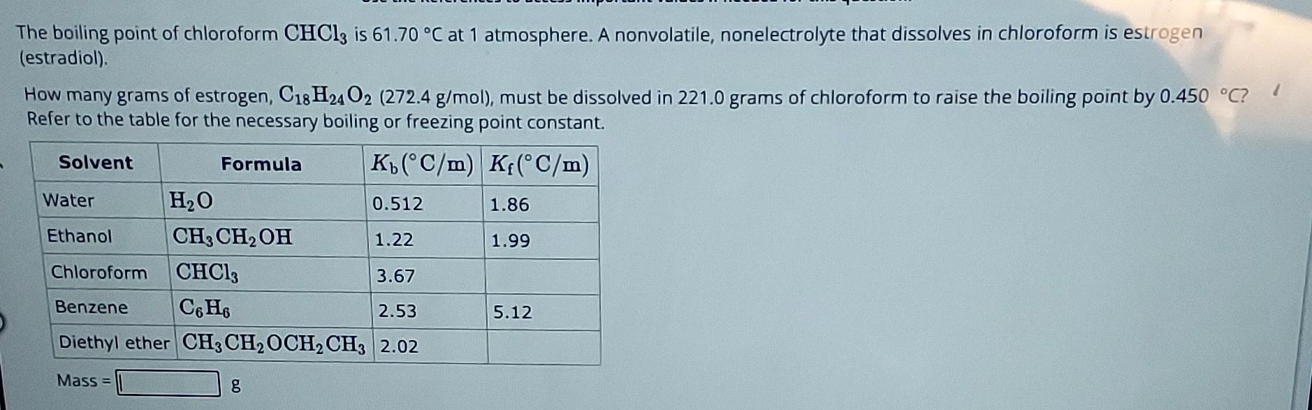 Solved The boiling point of chloroform CHCl3 is 61.70∘C at 1