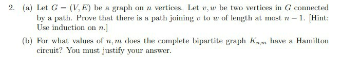 Solved 2. (a) Let G = (V, E) be a graph on n vertices. Let | Chegg.com