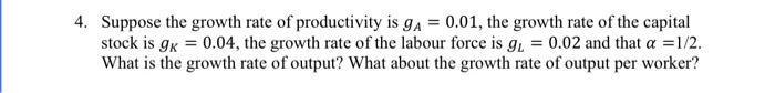 Solved Suppose the growth rate of productivity is gA=0.01, | Chegg.com