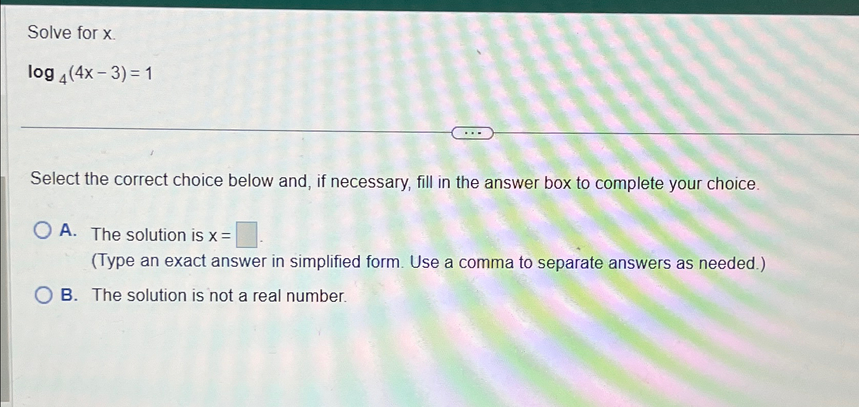 Solved Solve for x.log4(4x-3)=1Select the correct choice | Chegg.com