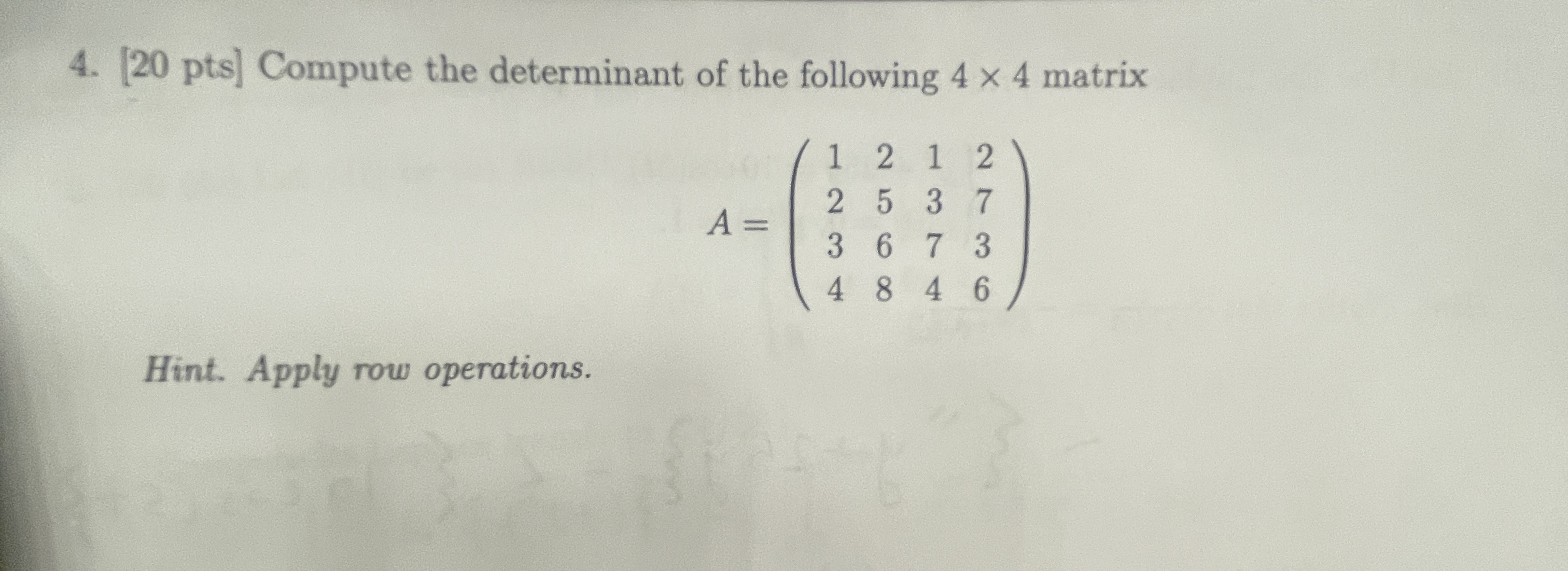 Solved 20 Pts Compute The Determinant Of The Following Chegg Com