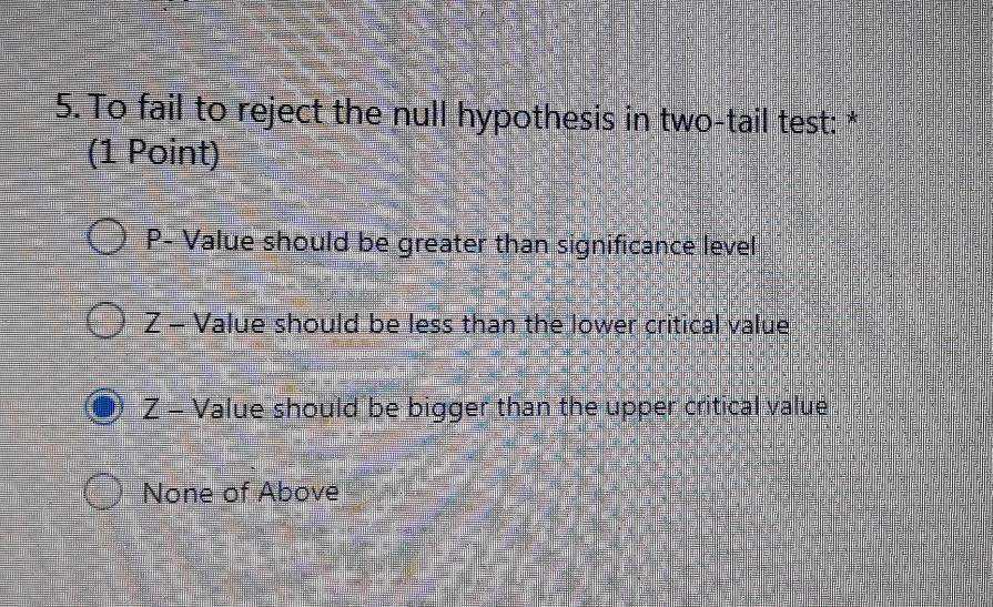 Solved 5. To fail to reject the null hypothesis in two-tail | Chegg.com
