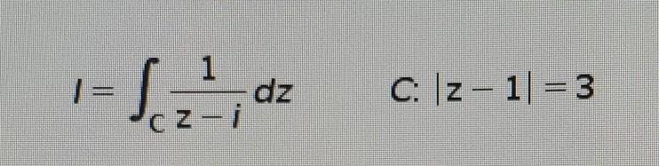 Solved what is the answer of the following complex integral. | Chegg.com