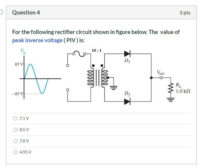 Solved Question 4 3 pts For the following rectifier circuit | Chegg.com