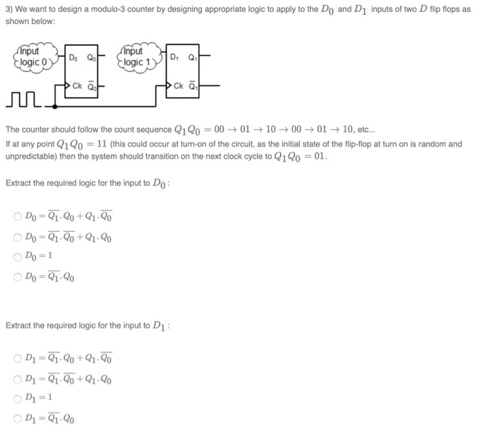 Solved 3) We want to design a modulo-3 counter by designing | Chegg.com