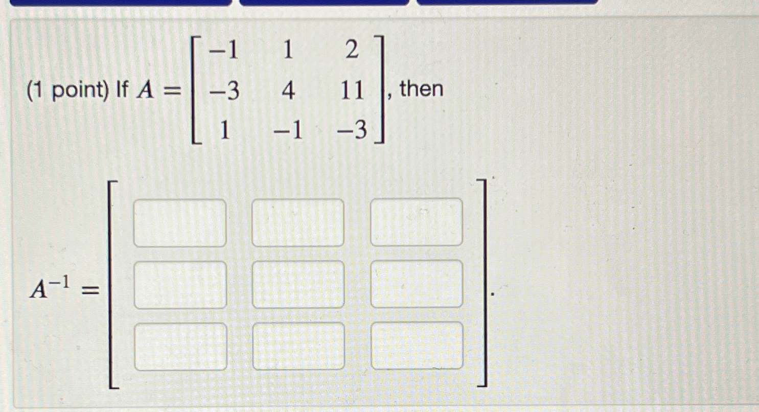 Solved (1 ﻿point) ﻿If A=[-112-34111-1-3], | Chegg.com