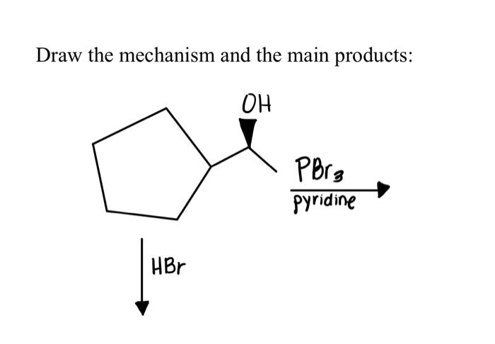 Solved Draw the mechanism and the main products: OH PBra | Chegg.com