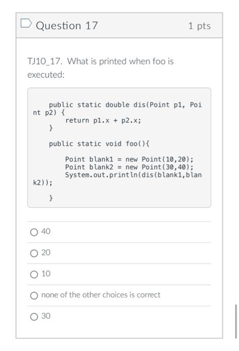 Solved Question 17 1 pts TJ10_17. What is printed when foo | Chegg.com