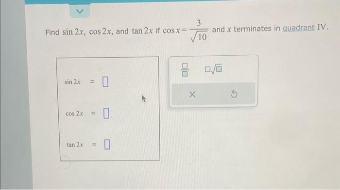 Solved Find Sin2xcos2x And Tan2x If Cosx103 And X 2457