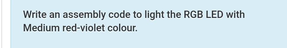 Solved Write an assembly code to light the RGB LED with | Chegg.com