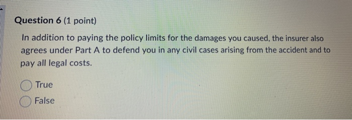 Solved Question 6 (1 point) In addition to paying the policy | Chegg.com