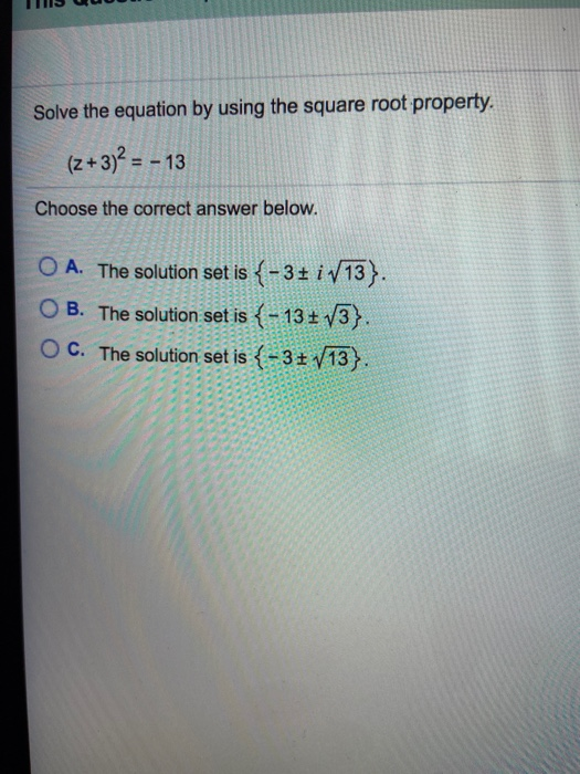 Solved Solve The Equation By Using The Square Root Property Chegg Com