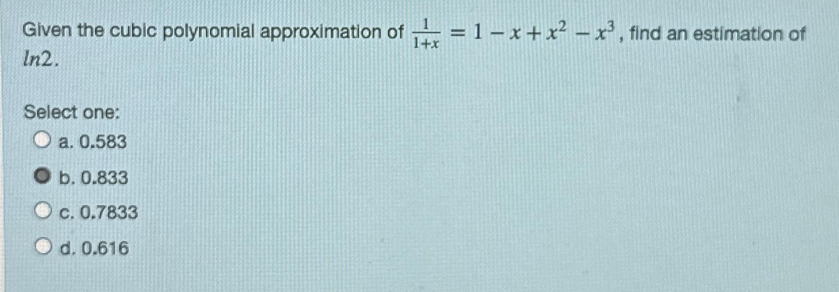 Solved Given the cubic polynomial approximation of | Chegg.com