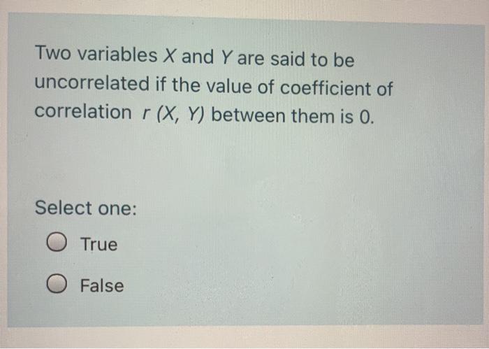 Solved Two variables X and Y are said to be uncorrelated if | Chegg.com