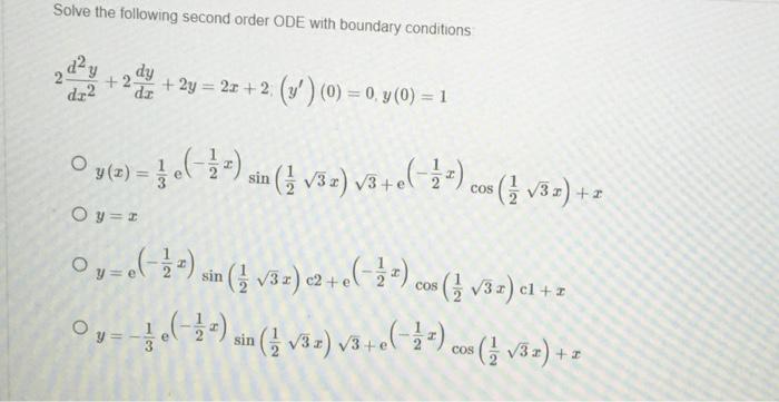 Solve the following second order ODE with boundary conditions \[ \begin{array}{l} 2 \frac{d^{2} y}{d x^{2}}+2 \frac{d y}{d x}