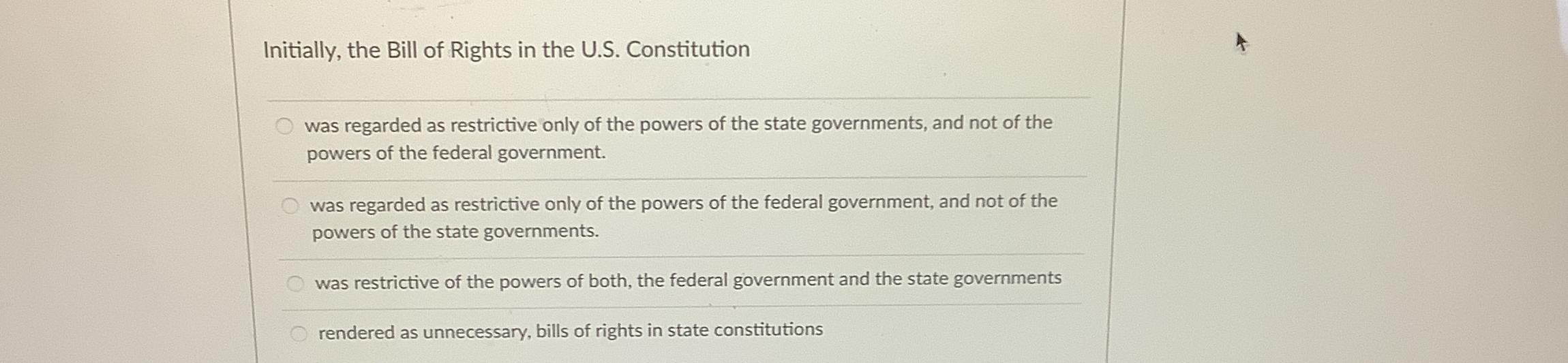 Solved Initially, The Bill Of Rights In The U.S. | Chegg.com