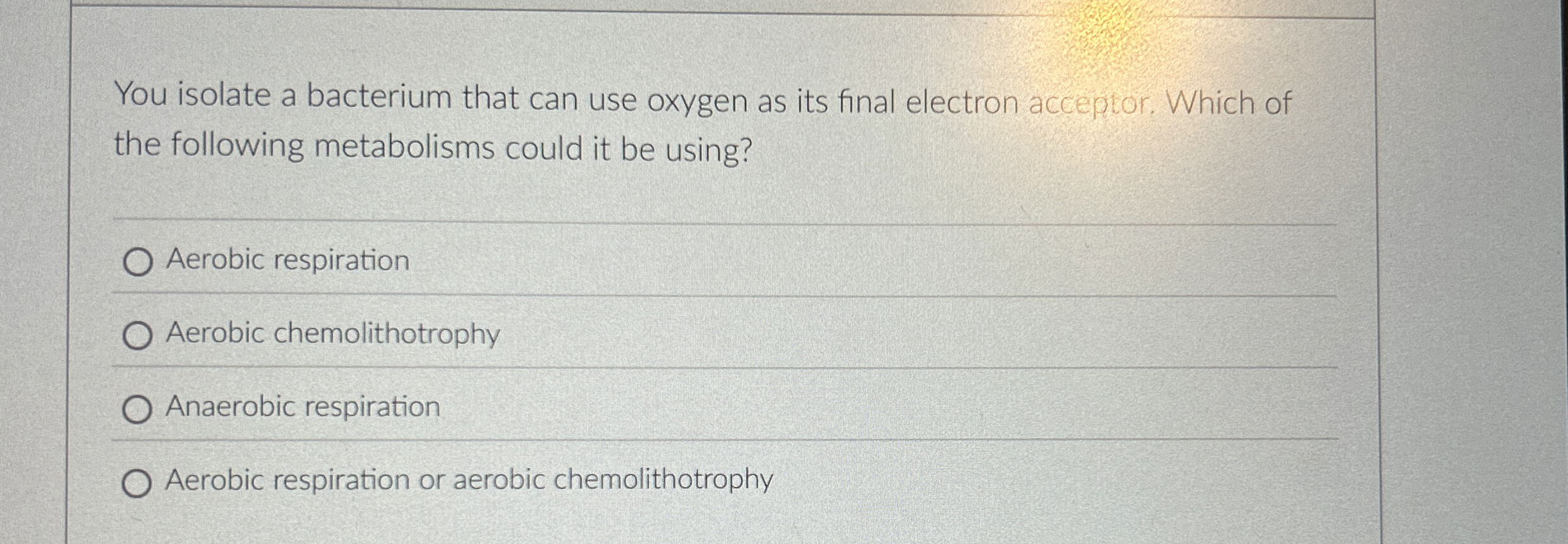 Solved You isolate a bacterium that can use oxygen as its | Chegg.com