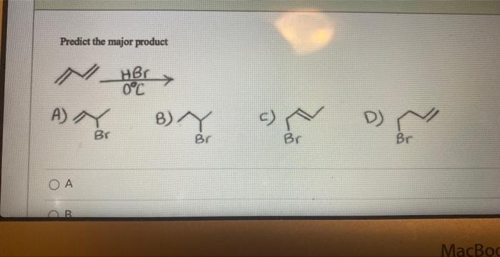 Solved Predict the major product A) B) C) D) | Chegg.com