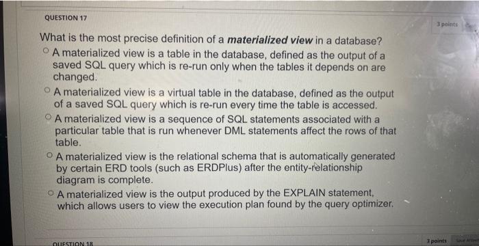 What is the most precise definition of a materialized view in a database?
A materialized view is a table in the database, def