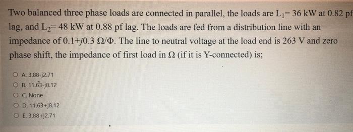Solved Two balanced three phase loads are connected in | Chegg.com