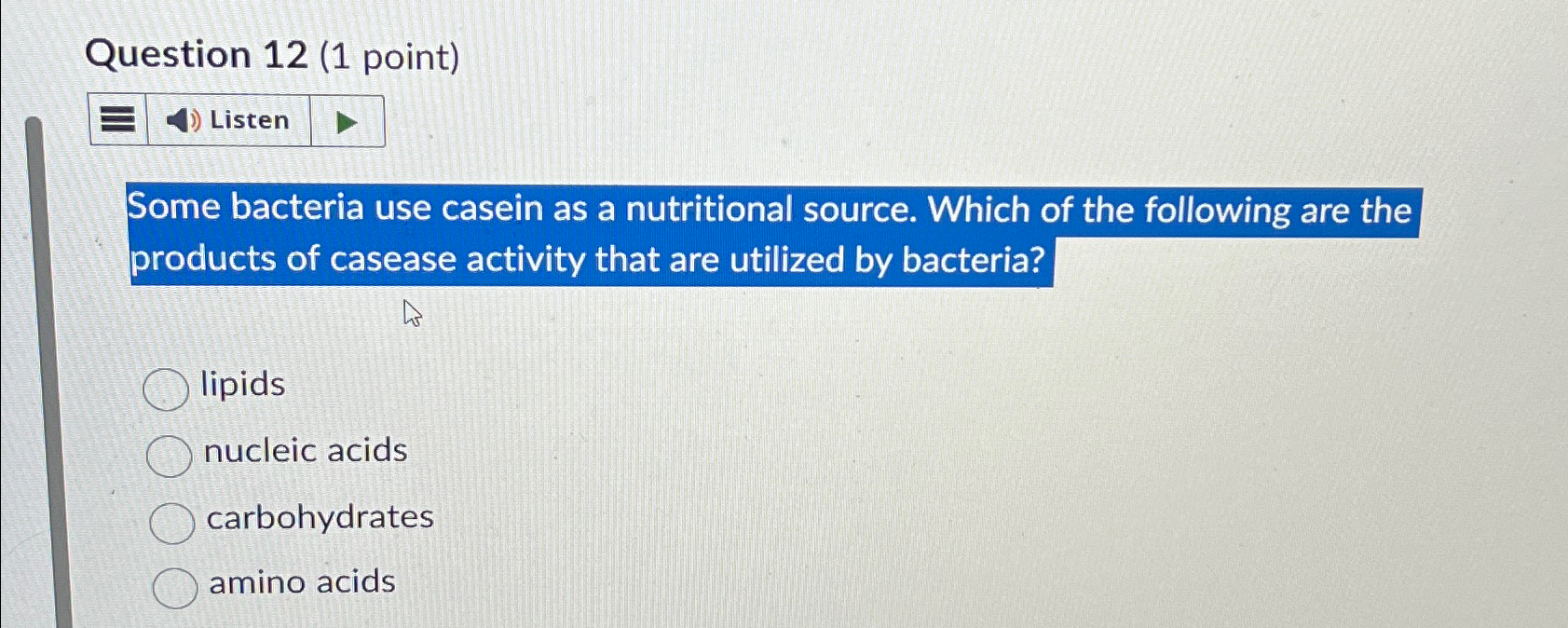 Solved Question 12 (1 ﻿point)ListenSome bacteria use casein | Chegg.com
