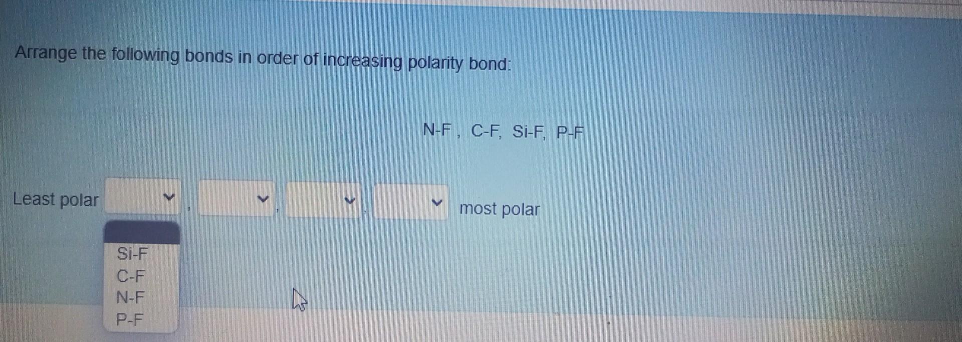 Solved Arrange the following bonds in order of increasing | Chegg.com