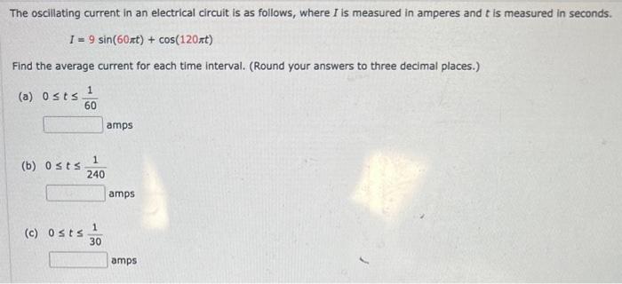 Solved The oscillating current in an electrical circuit is | Chegg.com