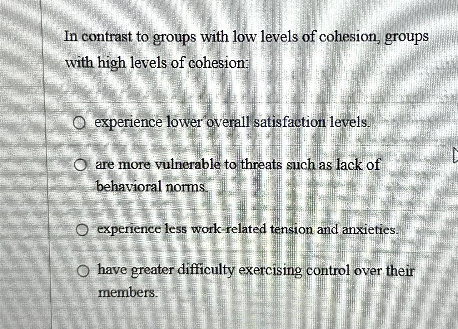 Solved In contrast to groups with low levels of cohesion, | Chegg.com