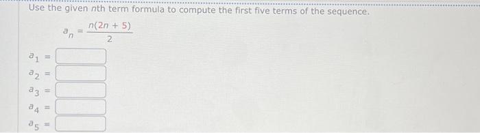 Solved Use the given nth term formula to compute the first | Chegg.com