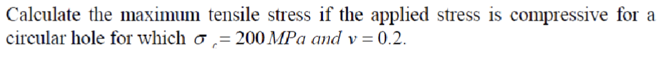 Solved Calculate the maximum tensile stress if ﻿the applied | Chegg.com