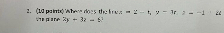 Solved Where Does The Line X 2 T Y 3t Z 1 2t ﻿the Plane