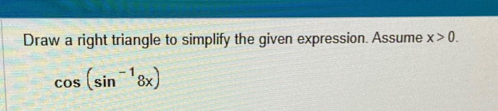 Solved Draw a right triangle to simplify the given | Chegg.com