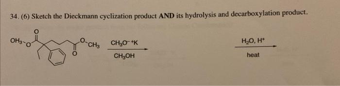 Solved 34. (6) Sketch the Dieckmann cyclization product AND | Chegg.com