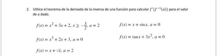 Utilice el teorema de la derivada de la inversa de una función para calcular \( f^{\prime}\left(f^{-1}(a)\right. \) ) para el