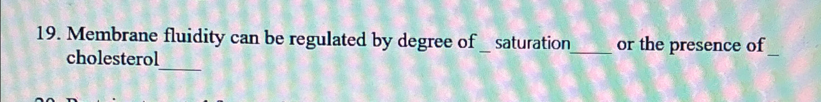 Solved Membrane fluidity can be regulated by degree of ____ | Chegg.com