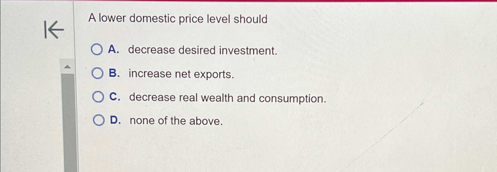 Solved A lower domestic price level shouldA. ﻿decrease | Chegg.com