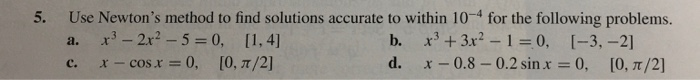 Solved 5. a. Use Newton's method to find solutions accurate | Chegg.com